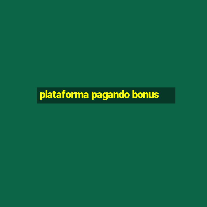 plataforma pagando bonus