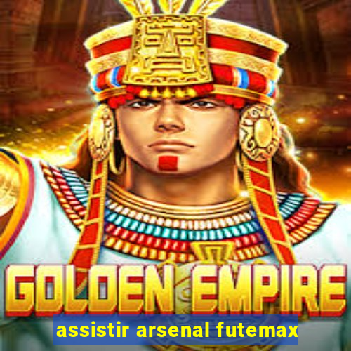 assistir arsenal futemax