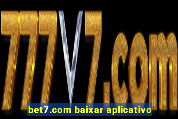 bet7.com baixar aplicativo