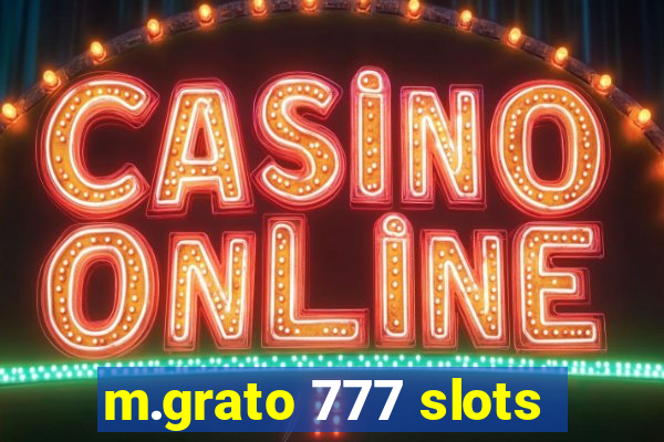 m.grato 777 slots