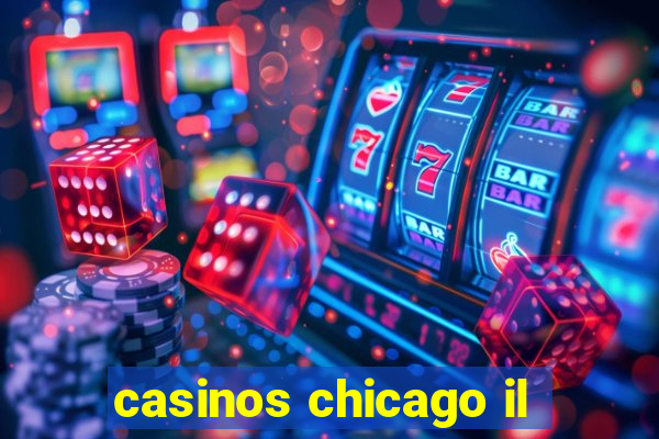 casinos chicago il