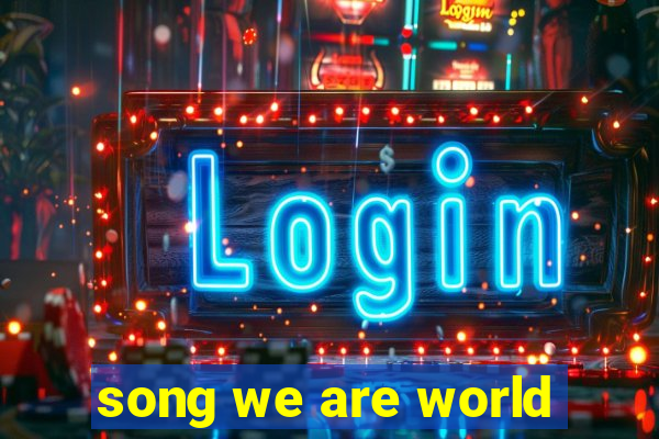 song we are world