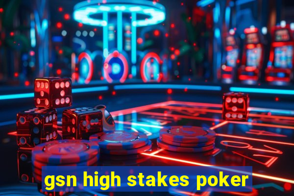 gsn high stakes poker