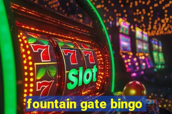 fountain gate bingo