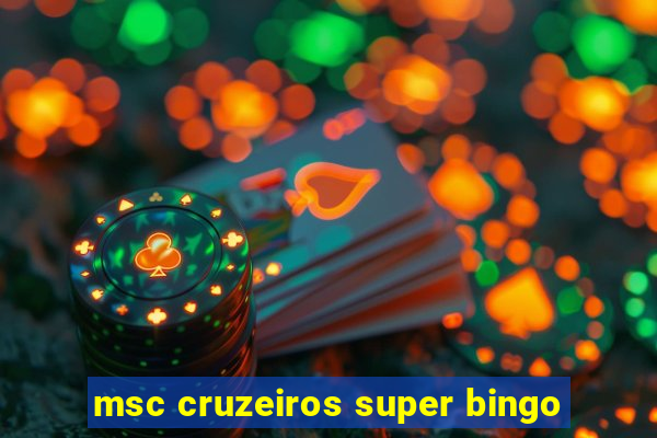 msc cruzeiros super bingo