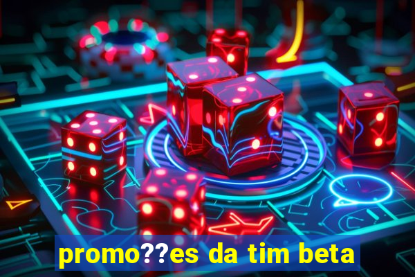 promo??es da tim beta