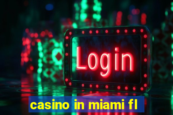 casino in miami fl