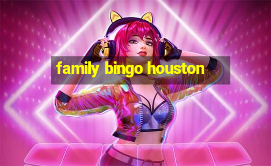 family bingo houston