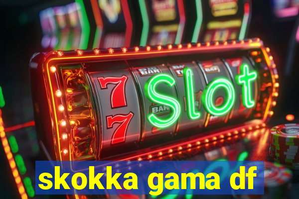 skokka gama df