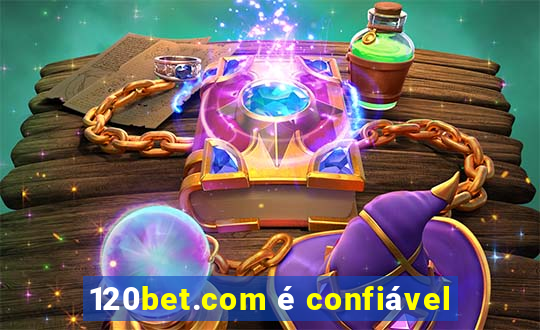 120bet.com é confiável