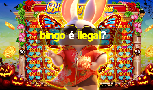 bingo é ilegal?