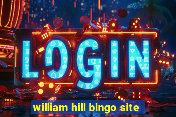 william hill bingo site