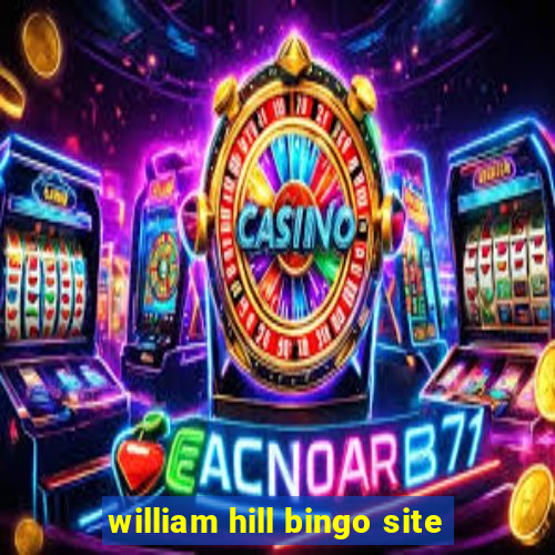 william hill bingo site