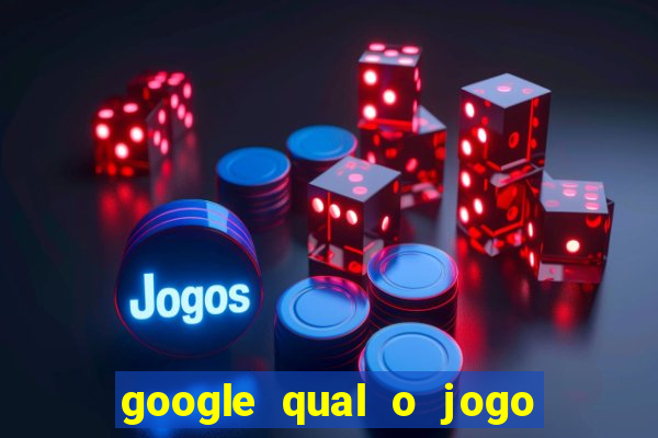 google qual o jogo que dá dinheiro