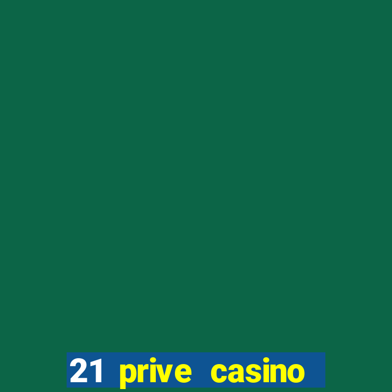 21 prive casino free spins