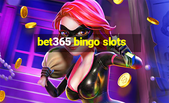 bet365 bingo slots