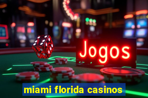 miami florida casinos