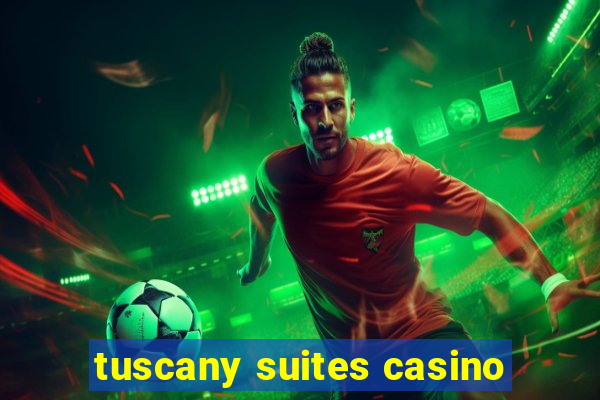 tuscany suites casino