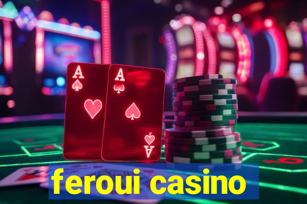 feroui casino