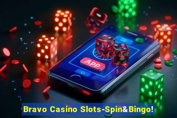 Bravo Casino Slots-Spin&Bingo!