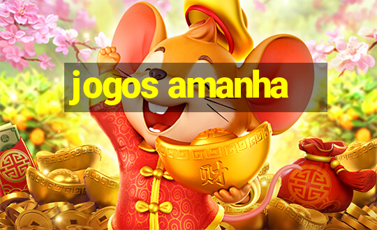 jogos amanha