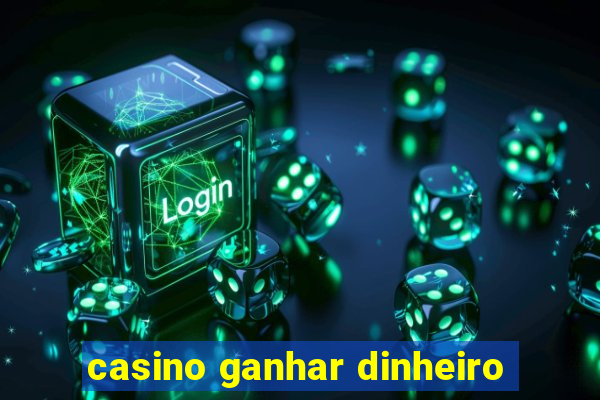 casino ganhar dinheiro