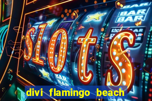 divi flamingo beach resort and casino