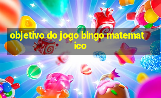 objetivo do jogo bingo matematico