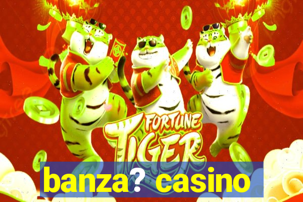 banza? casino