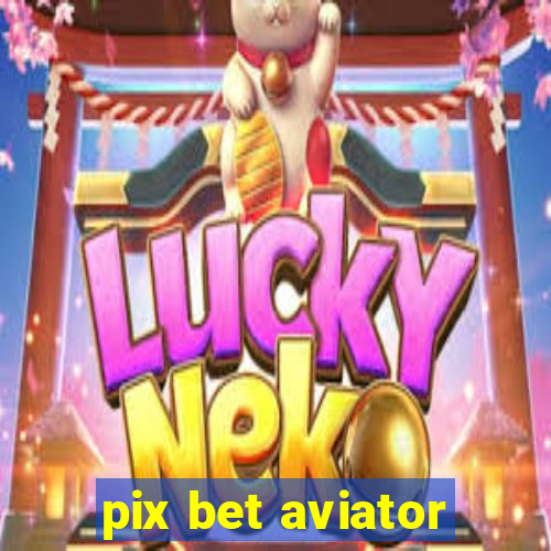 pix bet aviator