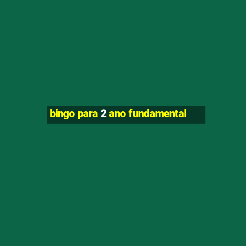 bingo para 2 ano fundamental