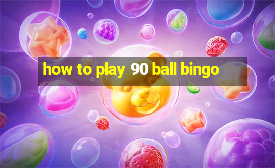 how to play 90 ball bingo