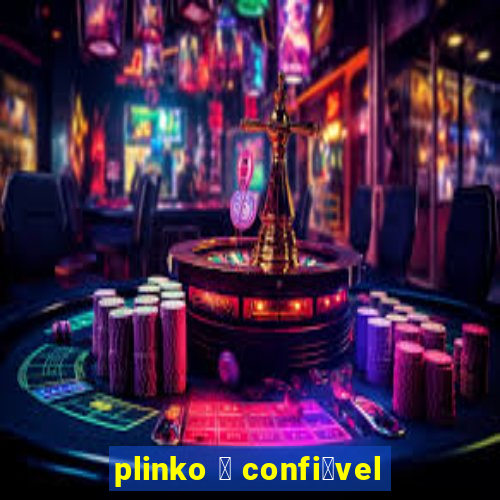 plinko 茅 confi谩vel