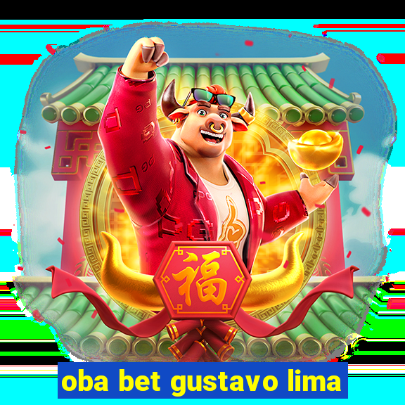 oba bet gustavo lima