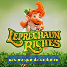 casino que da dinheiro