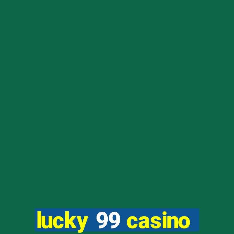 lucky 99 casino