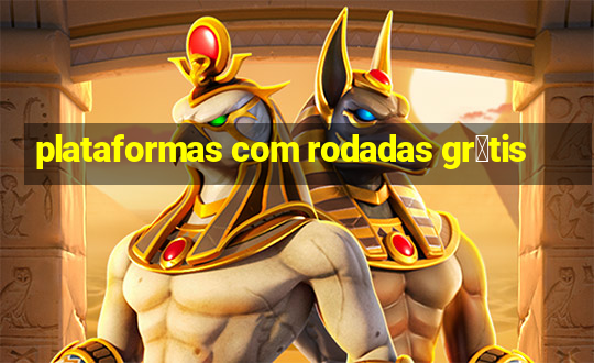 plataformas com rodadas gr谩tis