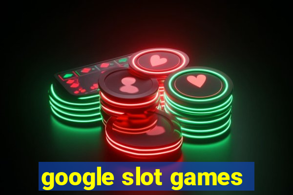 google slot games