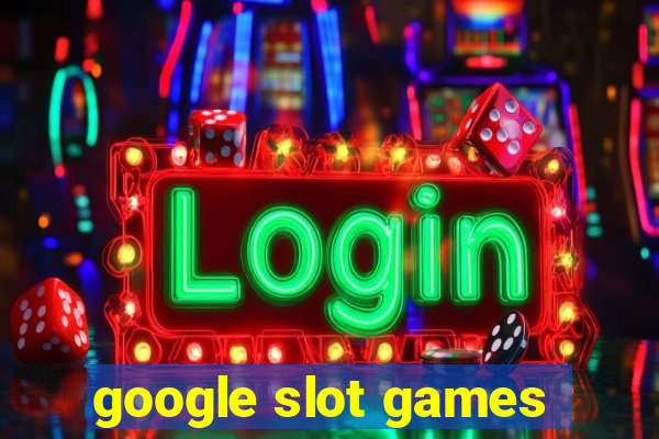 google slot games