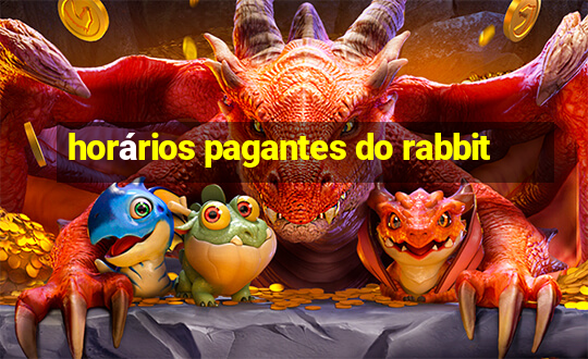 horários pagantes do rabbit