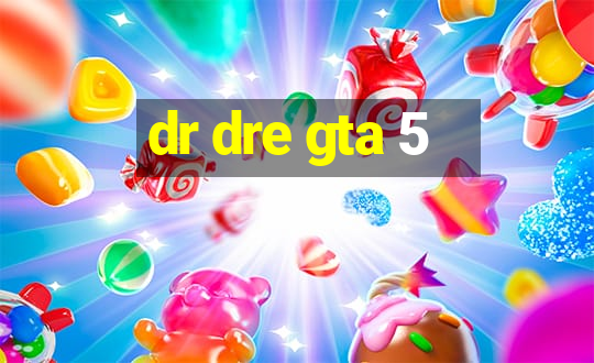 dr dre gta 5