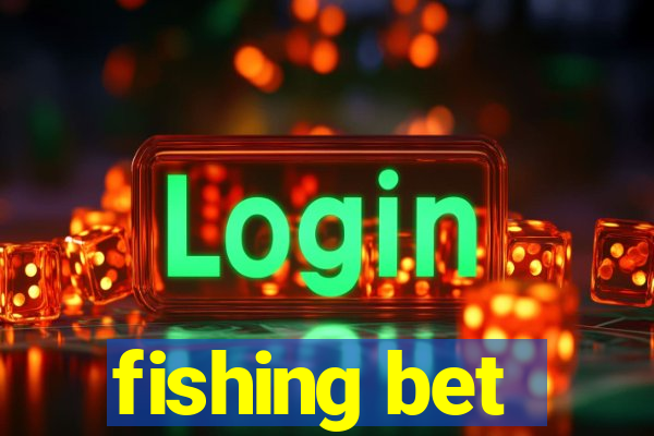 fishing bet