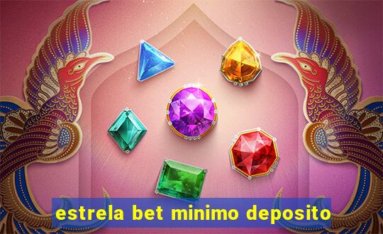 estrela bet minimo deposito