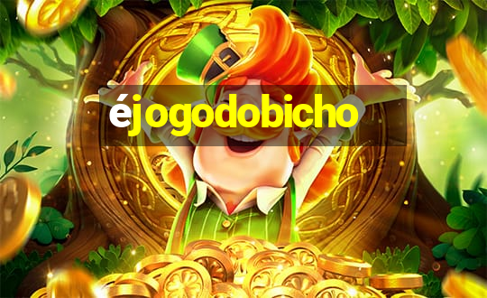 éjogodobicho