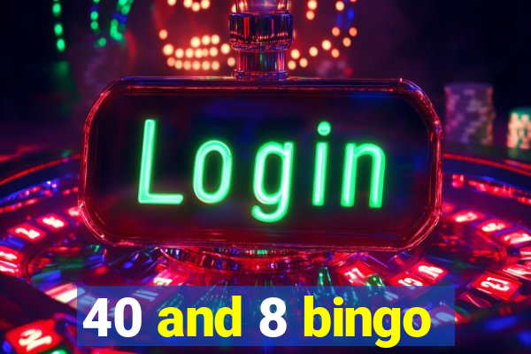 40 and 8 bingo