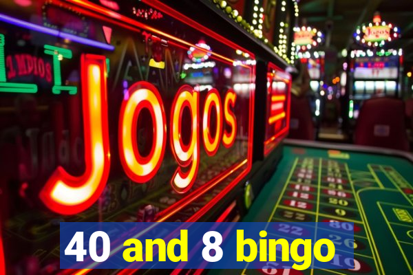 40 and 8 bingo