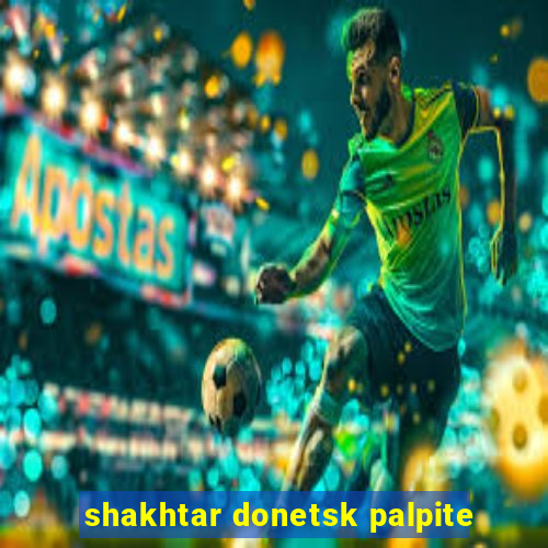 shakhtar donetsk palpite