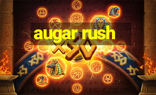 augar rush