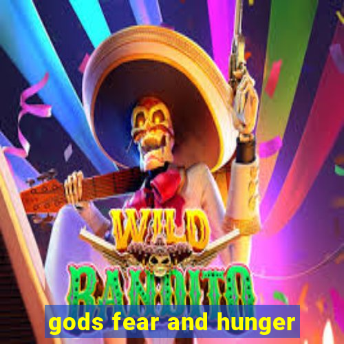 gods fear and hunger