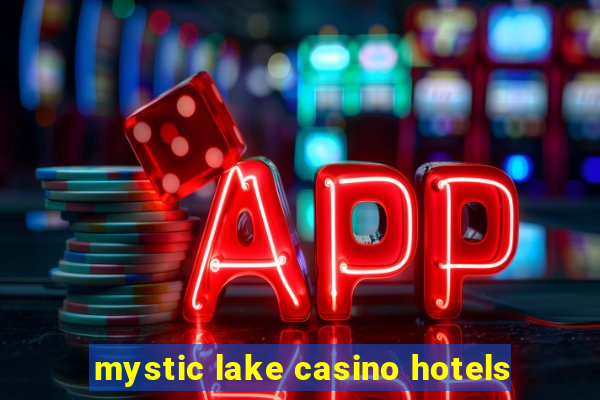 mystic lake casino hotels